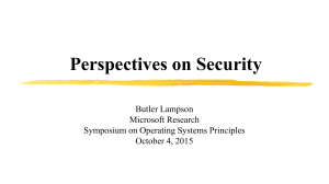 Perspectives on Security Butler Lampson Microsoft Research Symposium on Operating Systems Principles