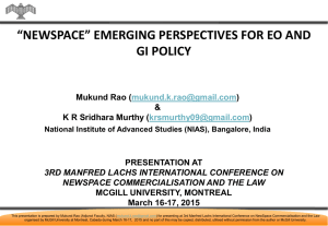 “NEWSPACE” EMERGING PERSPECTIVES FOR EO AND GI POLICY Mukund Rao ( )