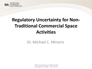 Regulatory Uncertainty for Non- Traditional Commercial Space Activities Dr. Michael C. Mineiro