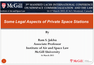 Some Legal Aspects of Private Space Stations By Ram S. Jakhu Associate Professor