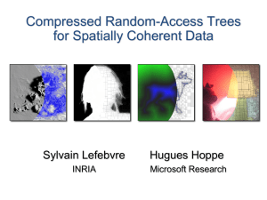 Compressed Random-Access Trees for Spatially Coherent Data Sylvain Lefebvre Hugues Hoppe