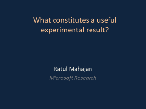 What constitutes a useful experimental result? Ratul Mahajan Microsoft Research