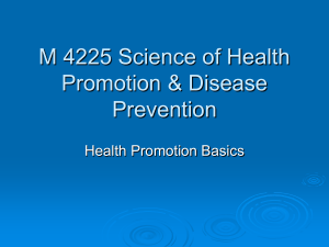 M 4225 Science of Health Promotion &amp; Disease Prevention Health Promotion Basics