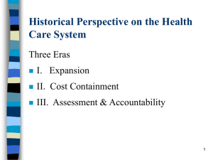 Historical Perspective on the Health Care System Three Eras I.   Expansion
