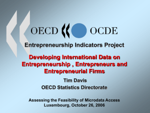 Entrepreneurship Indicators Project Developing International Data on Entrepreneurship , Entrepreneurs and Entrepreneurial Firms