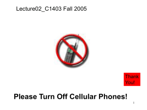 Please Turn Off Cellular Phones! Lecture02_C1403 Fall 2005 Thank You!