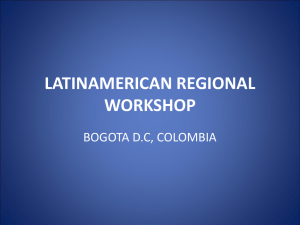 LATINAMERICAN REGIONAL WORKSHOP BOGOTA D.C, COLOMBIA