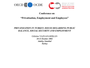 Conference on “Privatisation, Employment and Employees” PRIVATIZATION IN TURKEY: ISSUES REGARDING PUBLIC