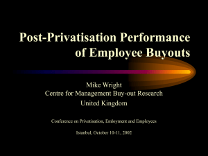 Post-Privatisation Performance of Employee Buyouts Mike Wright Centre for Management Buy-out Research