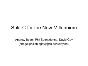 Split-C for the New Millennium Andrew Begel, Phil Buonadonna, David Gay