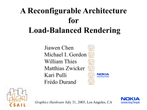 A Reconfigurable Architecture for Load-Balanced Rendering Jiawen Chen