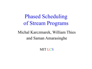 Phased Scheduling of Stream Programs Michal Karczmarek, William Thies and Saman Amarasinghe