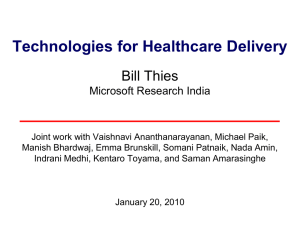 Technologies for Healthcare Delivery Bill Thies Microsoft Research India