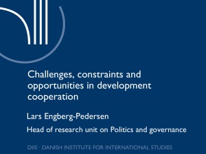 Challenges, constraints and opportunities in development cooperation Lars Engberg-Pedersen