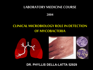 LABORATORY MEDICINE COURSE CLINICAL MICROBIOLOGY ROLE IN DETECTION OF MYCOBACTERIA 2004
