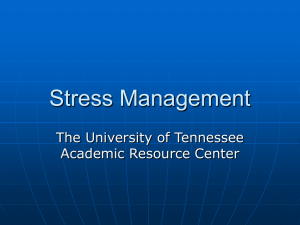 Stress Management The University of Tennessee Academic Resource Center