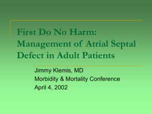 First Do No Harm: Management of  Atrial Septal Jimmy Klemis, MD