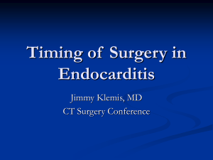 Timing of  Surgery in Endocarditis Jimmy Klemis, MD CT Surgery Conference