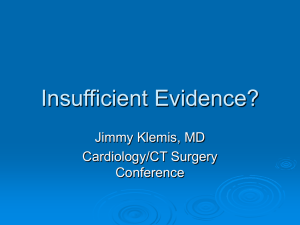 Insufficient Evidence? Jimmy Klemis, MD Cardiology/CT Surgery Conference