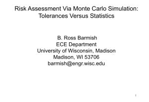 Risk Assessment Via Monte Carlo Simulation: Tolerances Versus Statistics B. Ross Barmish