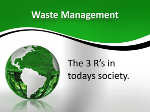 Waste Management The 3 R’s in todays society.