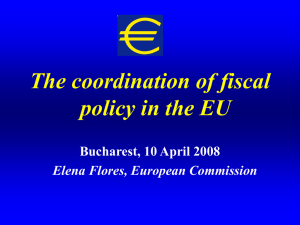 The coordination of fiscal policy in the EU Bucharest, 10 April 2008