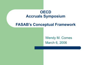OECD Accruals Symposium FASAB’s Conceptual Framework Wendy M. Comes