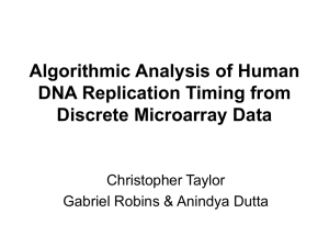 Algorithmic Analysis of Human DNA Replication Timing from Discrete Microarray Data Christopher Taylor
