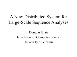 A New Distributed System for Large-Scale Sequence Analyses Douglas Blair