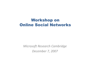 Workshop on Online Social Networks Microsoft Research Cambridge December 7, 2007