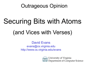 Securing Bits with Atoms (and Vices with Verses) Outrageous Opinion David Evans