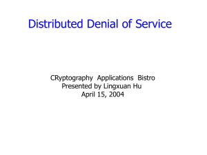 Distributed Denial of Service CRyptography  Applications  Bistro April 15, 2004