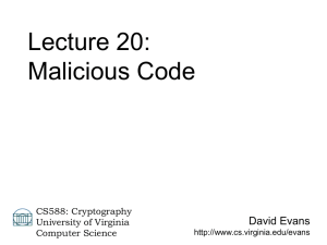Lecture 20: Malicious Code David Evans CS588: Cryptography