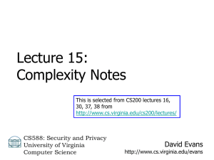 Lecture 15: Complexity Notes David Evans CS588: Security and Privacy