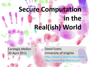 Secure Computation in the Real(ish) World David Evans