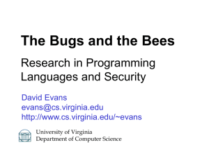 The Bugs and the Bees Research in Programming Languages and Security David Evans