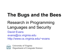 The Bugs and the Bees Research in Programming Languages and Security David Evans