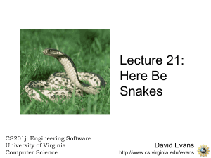 Lecture 21: Here Be Snakes David Evans