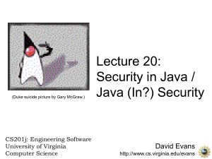 Lecture 20: Security in Java / Java (In?) Security David Evans