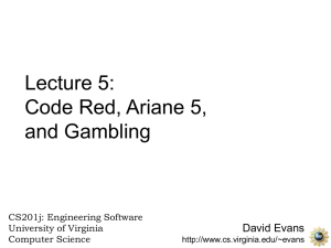 Lecture 5: Code Red, Ariane 5, and Gambling David Evans