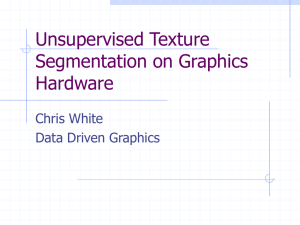 Unsupervised Texture Segmentation on Graphics Hardware Chris White