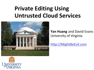 Private Editing Using Untrusted Cloud Services Yan Huang University of Virginia
