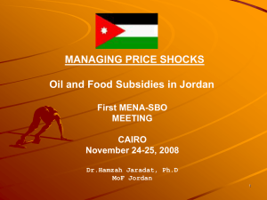 MANAGING PRICE SHOCKS Oil and Food Subsidies in Jordan First MENA-SBO MEETING