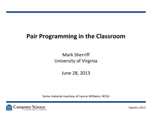 Pair Programming in the Classroom Mark Sherriff University of Virginia June 28, 2013