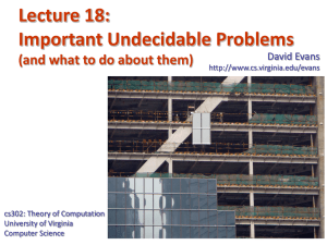 Lecture 18: Important Undecidable Problems (and what to do about them) David Evans