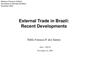 External Trade in Brazil: Recent Developments Pablo Fonseca P. dos Santos