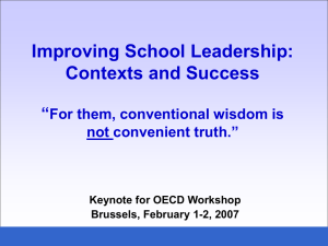 Improving School Leadership: Contexts and Success “ For them, conventional wisdom is