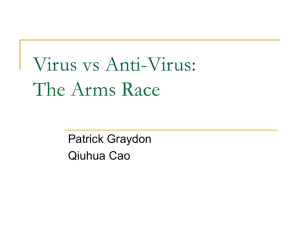 Virus vs Anti-Virus: The Arms Race Patrick Graydon Qiuhua Cao