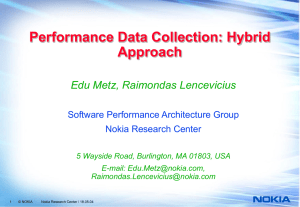 Performance Data Collection: Hybrid Approach Edu Metz, Raimondas Lencevicius Software Performance Architecture Group