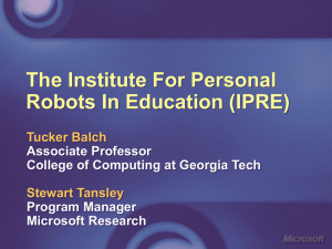 The Institute For Personal Robots In Education (IPRE) Tucker Balch Stewart Tansley